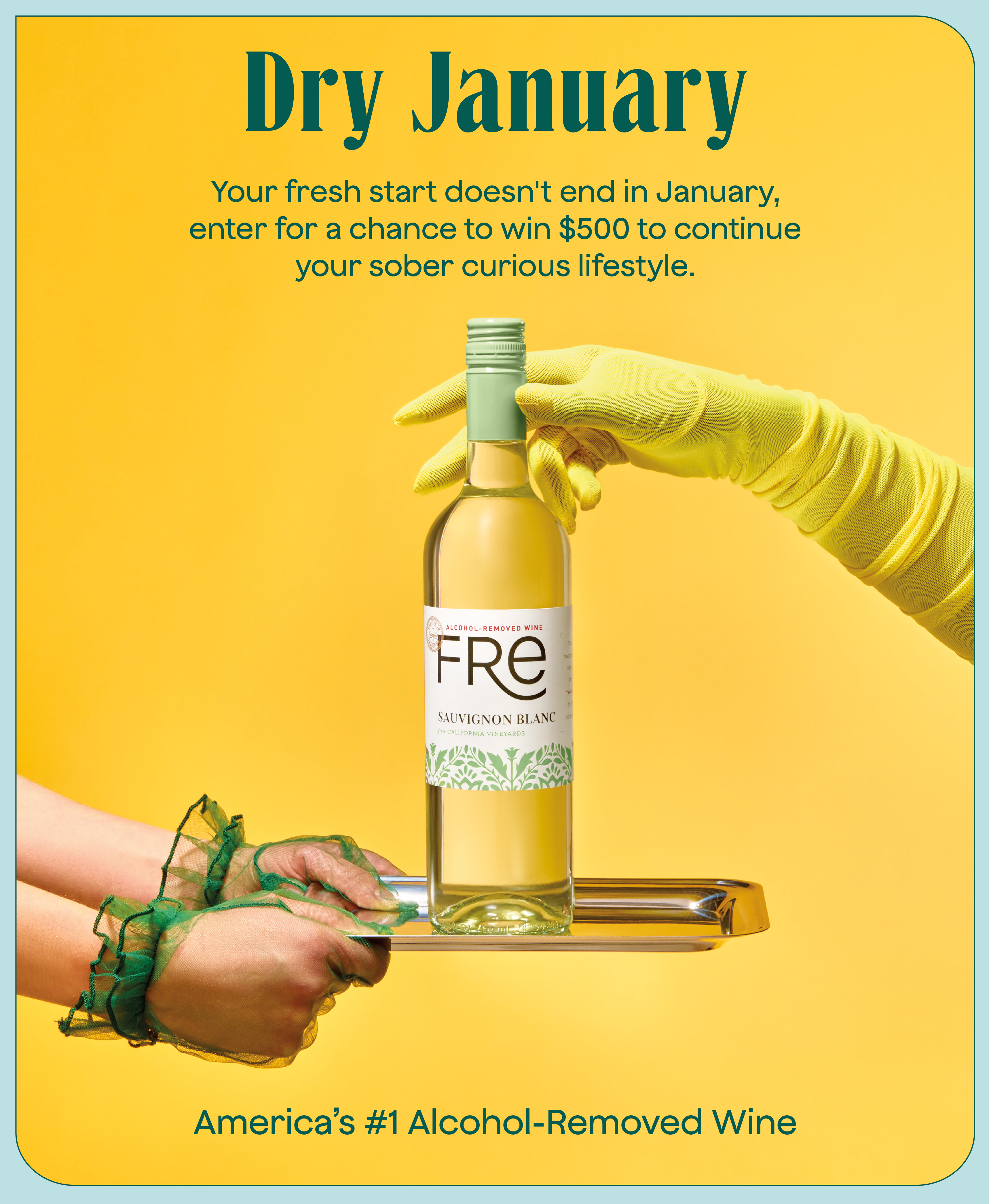 Dry January Sweepstakes - Your fresh start doesn't end in January, enter for a chance to win $500 to continue your sober curious lifestyle